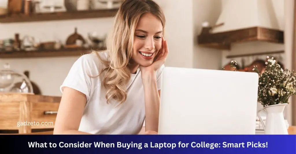 What to Consider When Buying a Laptop for College: Smart Picks!